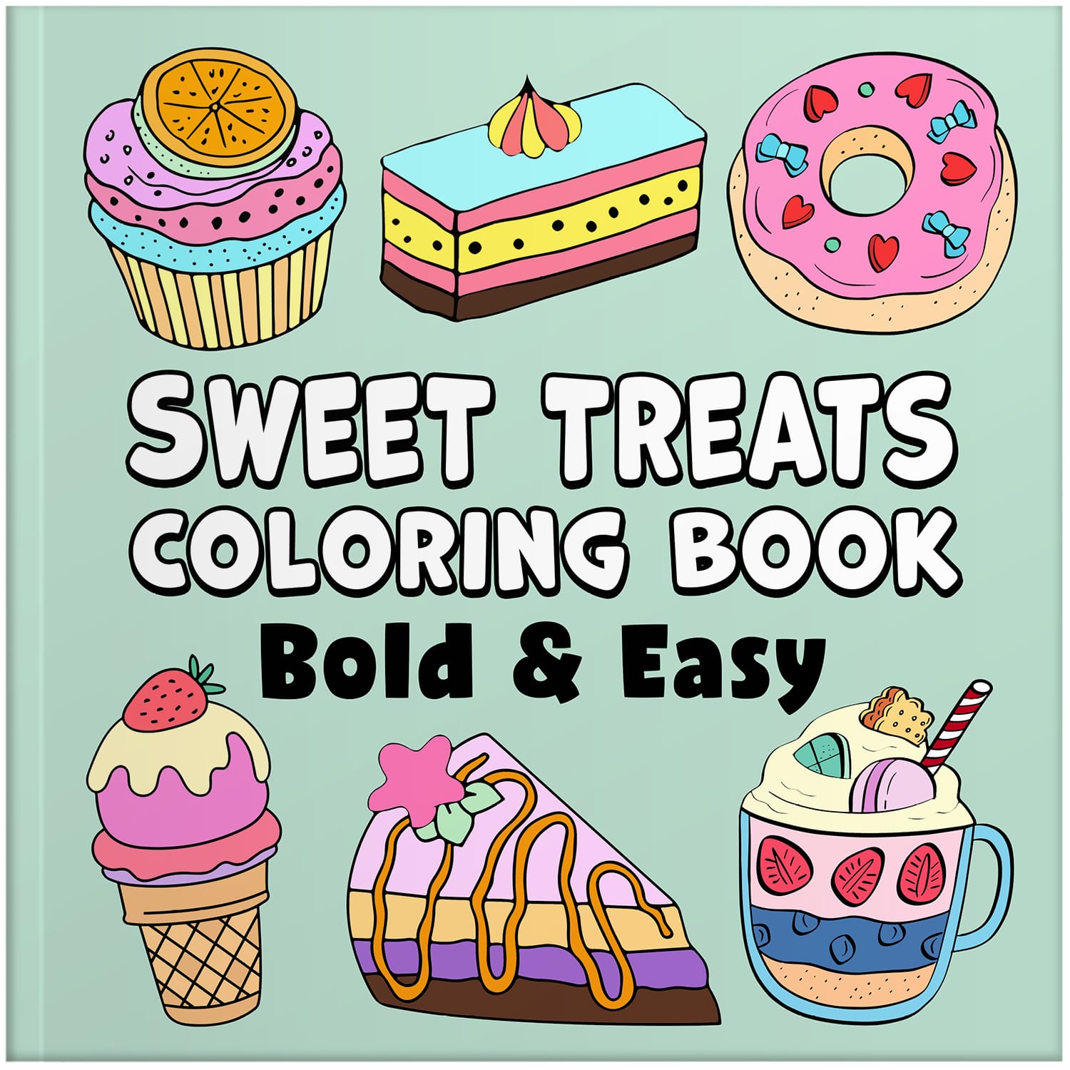 sweet treats bold and easy coloring book for adults large print colouring pages for kids and beginners food snacks desserts theme coloring sheets paperback